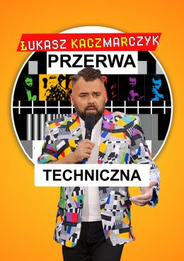 Sterdyń Wydarzenie Stand-up Łukasz Kaczmarczyk stand-up - Przerwa techniczna